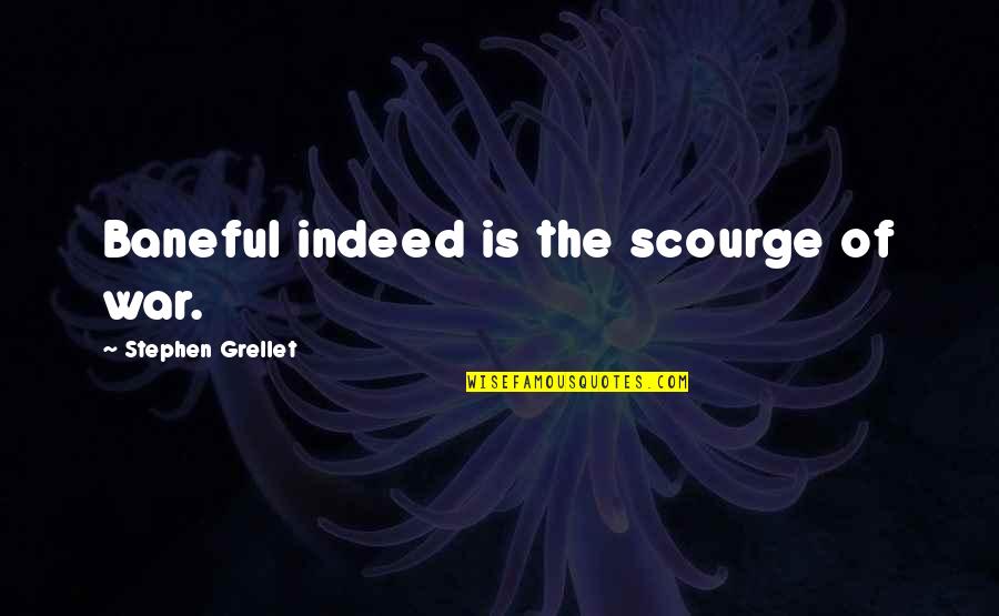 Faith During Difficult Times Quotes By Stephen Grellet: Baneful indeed is the scourge of war. Faith During Difficult Times Quotes By Stephen Grellet: Baneful indeed is the scourge of war.