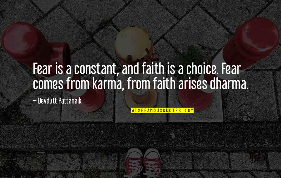 Faith & Fear Quotes By Devdutt Pattanaik: Fear is a constant, and faith is a