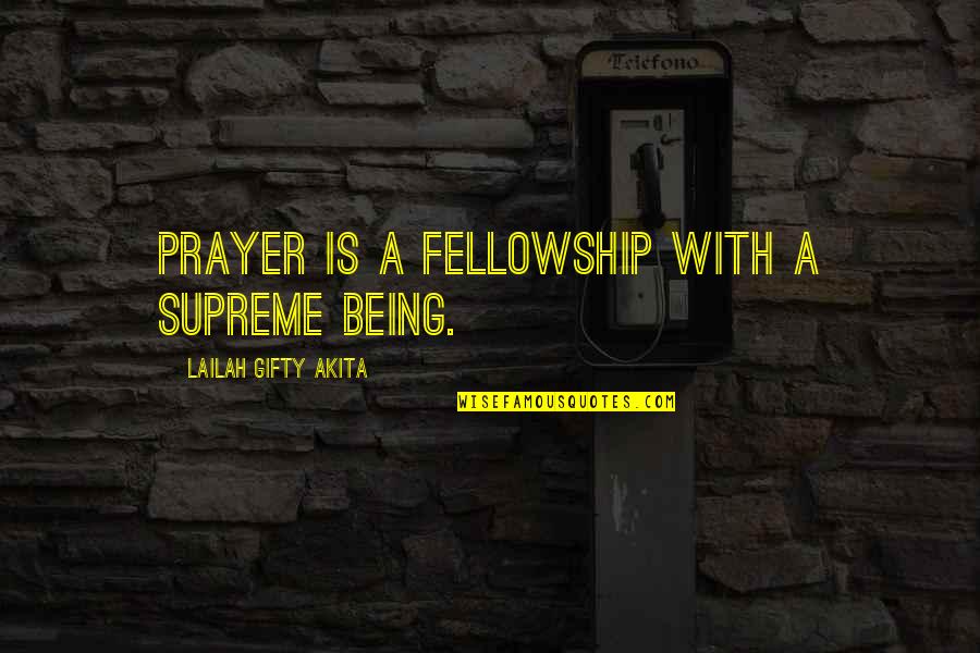 Faith Grace Quotes By Lailah Gifty Akita: Prayer is a fellowship with a Supreme Being.