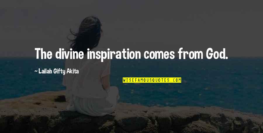 Faith Grace Quotes By Lailah Gifty Akita: The divine inspiration comes from God.