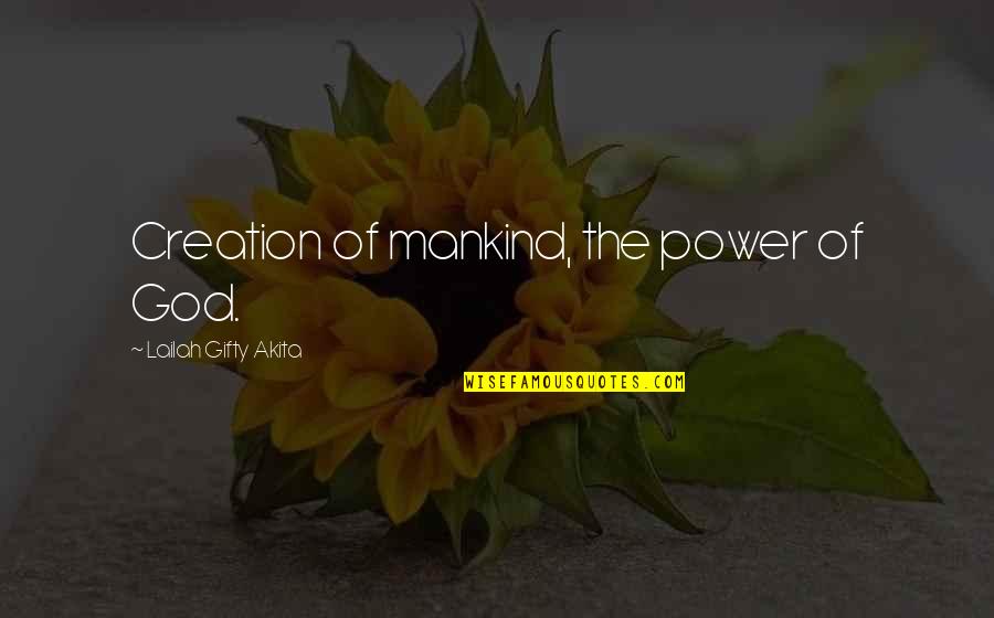 Faith Grace Quotes By Lailah Gifty Akita: Creation of mankind, the power of God.