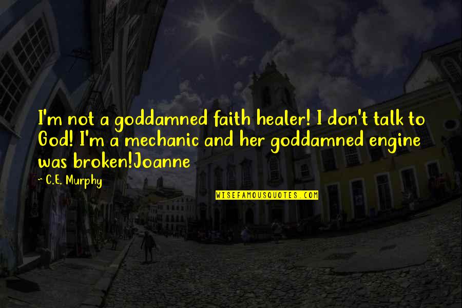 Faith Healer Quotes By C.E. Murphy: I'm not a goddamned faith healer! I don't