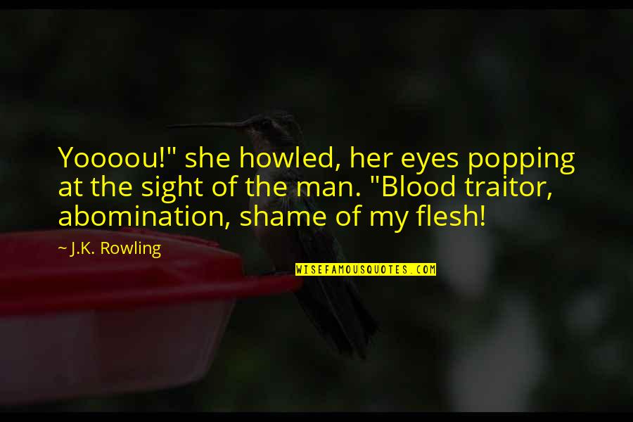 Faith Healer Quotes By J.K. Rowling: Yoooou!" she howled, her eyes popping at the