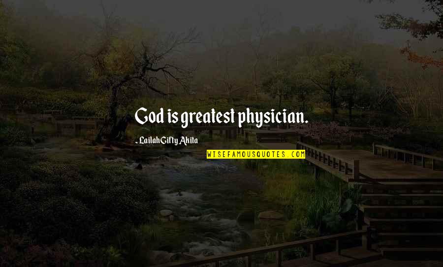 Faith Healing Quotes By Lailah Gifty Akita: God is greatest physician.