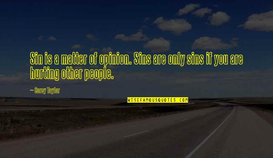 Faith Hope And Love In The Bible Quotes By Corey Taylor: Sin is a matter of opinion. Sins are