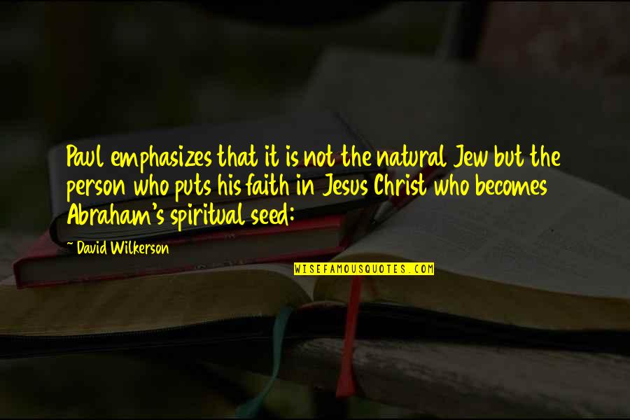 Faith In A Seed Quotes By David Wilkerson: Paul emphasizes that it is not the natural