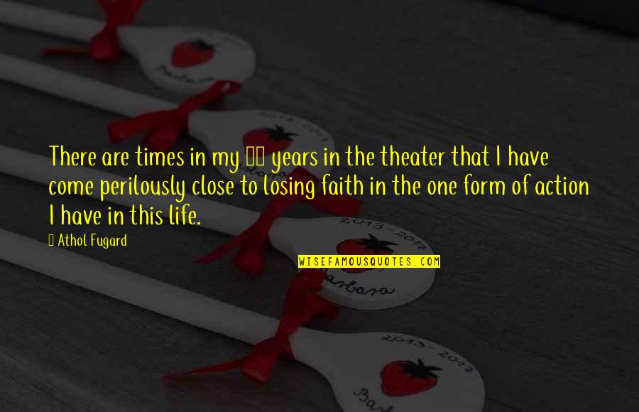 Faith In Action Quotes By Athol Fugard: There are times in my 30 years in