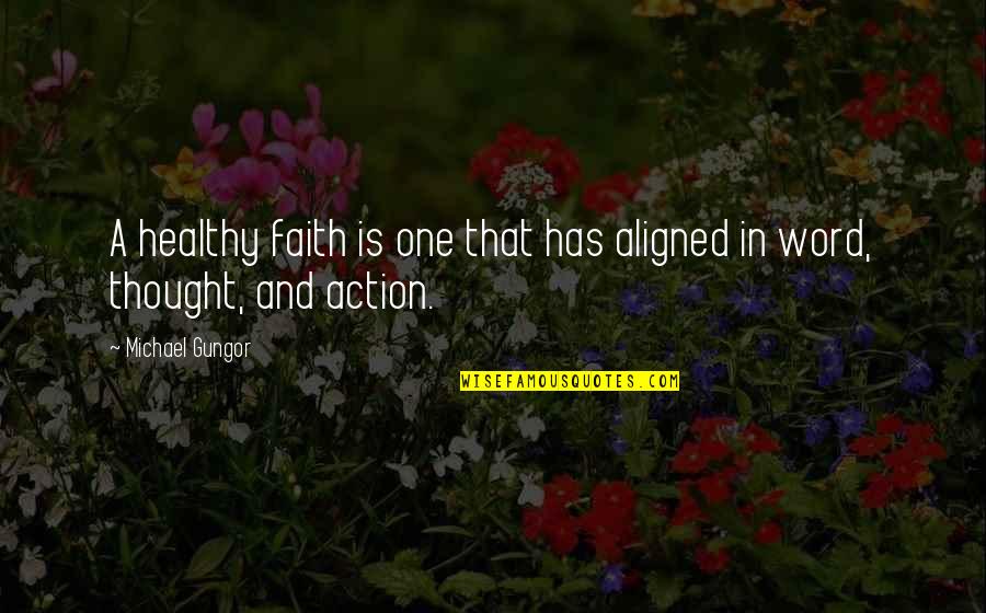 Faith In Action Quotes By Michael Gungor: A healthy faith is one that has aligned