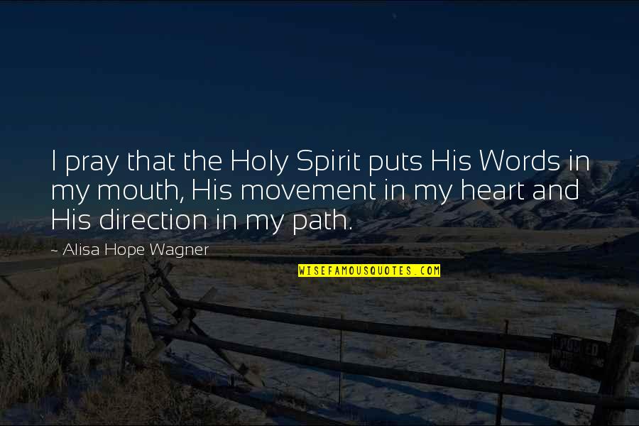 Faith In God And Hope Quotes By Alisa Hope Wagner: I pray that the Holy Spirit puts His
