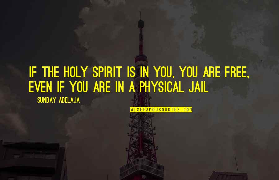 Faith In God Short Quotes By Sunday Adelaja: If the holy spirit is in you, you