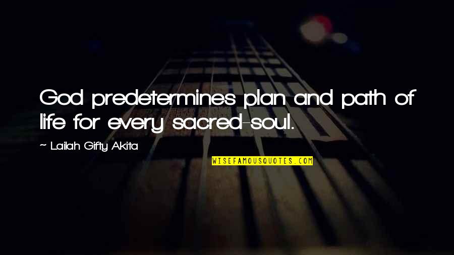 Faith In God's Plan Quotes By Lailah Gifty Akita: God predetermines plan and path of life for