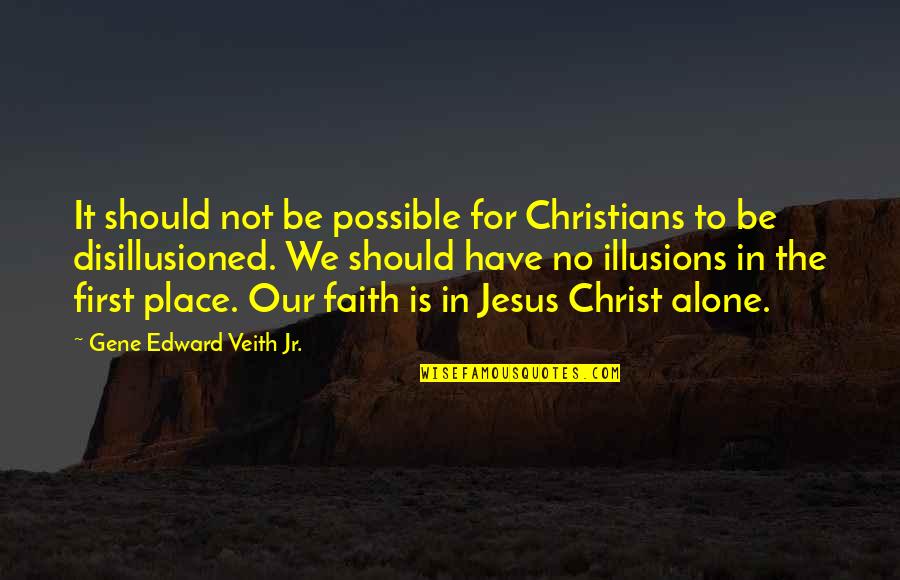 Faith In Jesus Quotes By Gene Edward Veith Jr.: It should not be possible for Christians to