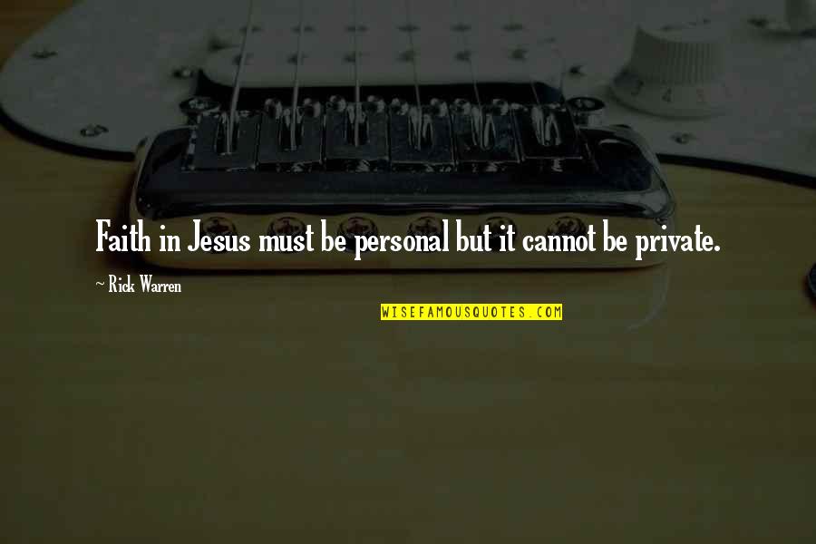 Faith In Jesus Quotes By Rick Warren: Faith in Jesus must be personal but it