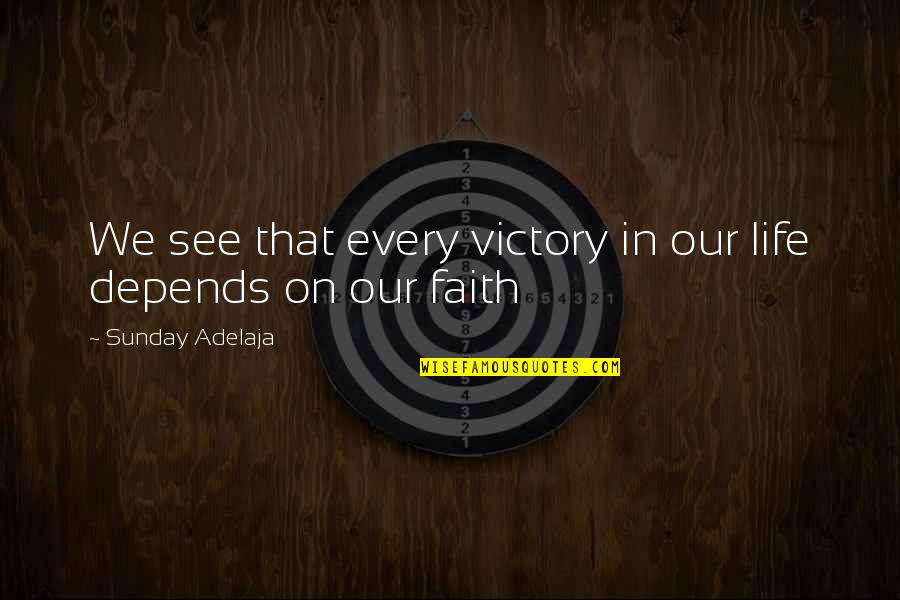 Faith In Life Quotes By Sunday Adelaja: We see that every victory in our life