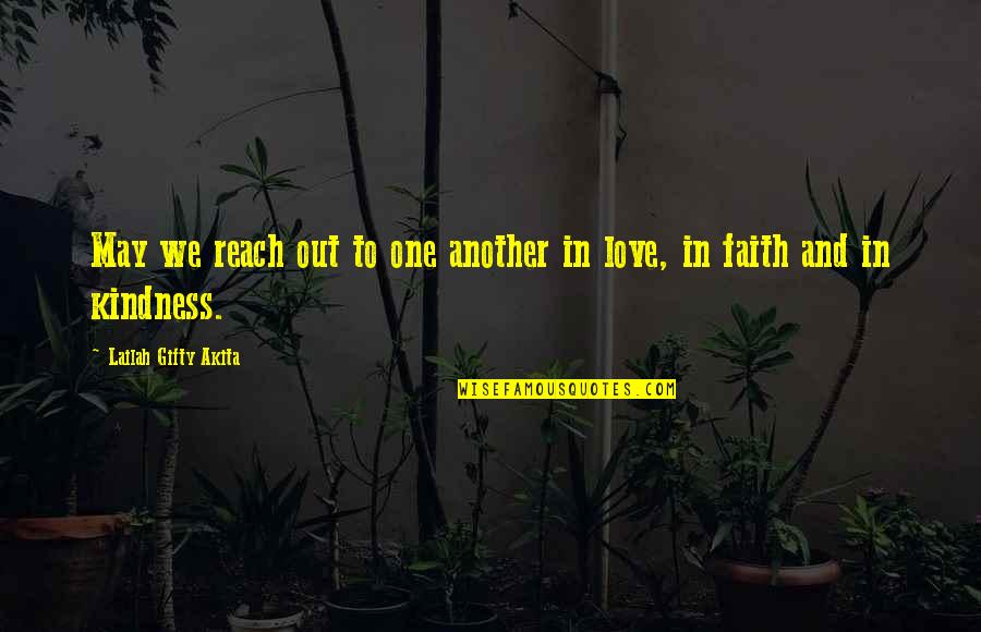 Faith In Love Quotes By Lailah Gifty Akita: May we reach out to one another in