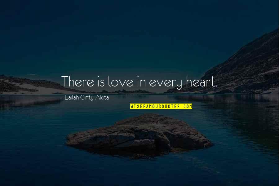 Faith In Lovers Quotes By Lailah Gifty Akita: There is love in every heart.
