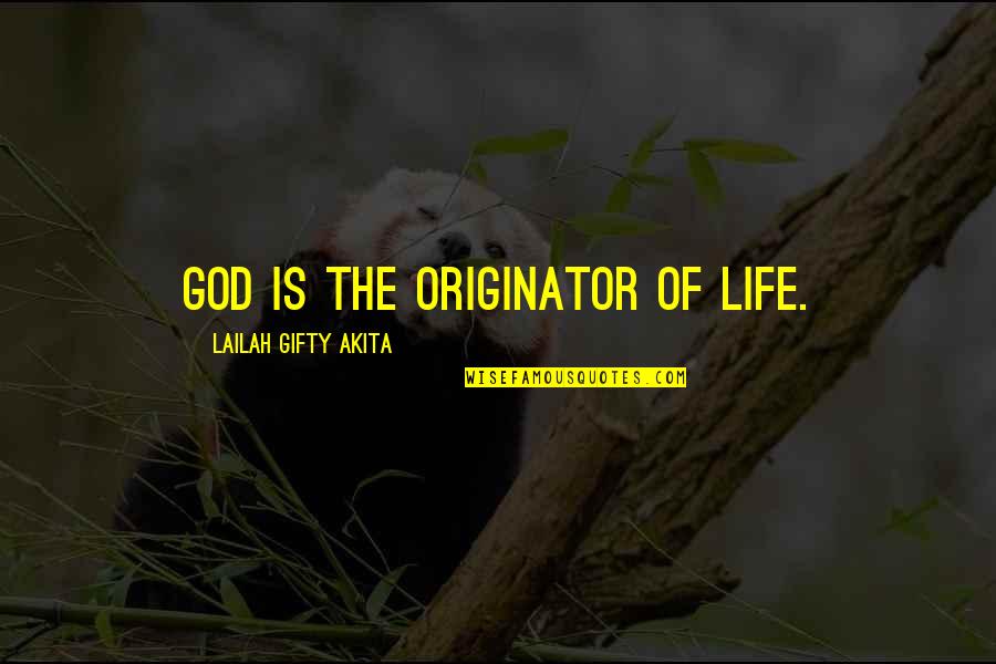 Faith In Mankind Quotes By Lailah Gifty Akita: God is the originator of life.