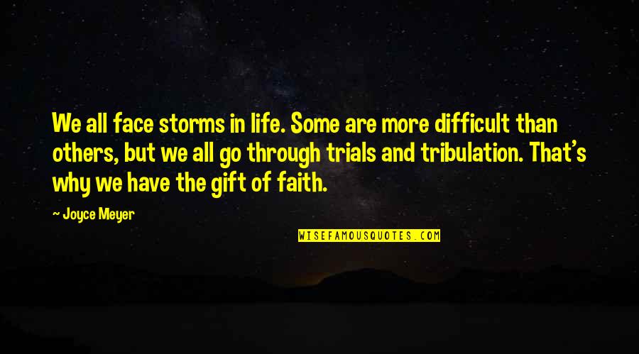 Faith In Others Quotes By Joyce Meyer: We all face storms in life. Some are