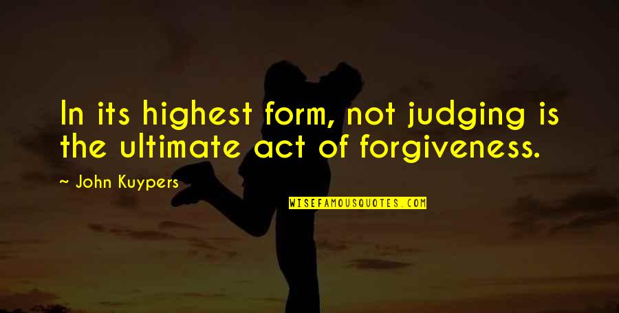 Faith In Relationships Quotes By John Kuypers: In its highest form, not judging is the