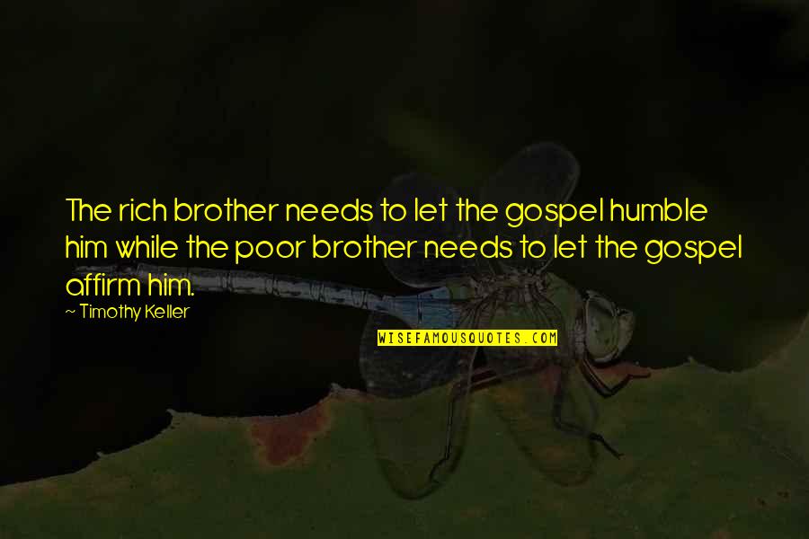 Faith In The Grapes Of Wrath Quotes By Timothy Keller: The rich brother needs to let the gospel