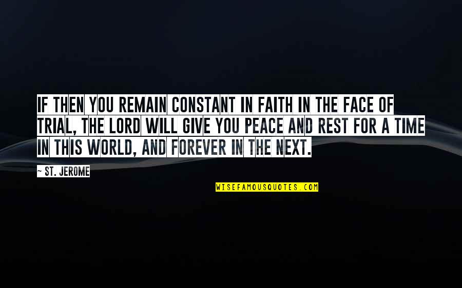 Faith In The Lord Quotes By St. Jerome: If then you remain constant in faith in