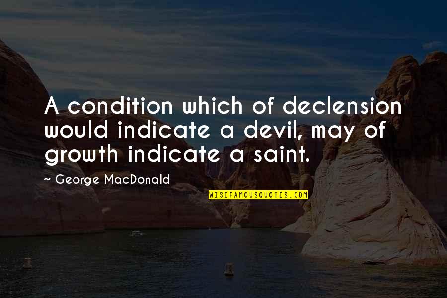 Faith In The Old Man And The Sea Quotes By George MacDonald: A condition which of declension would indicate a