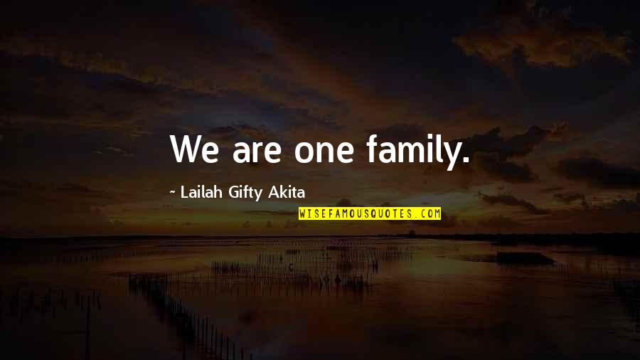 Faith In The One You Love Quotes By Lailah Gifty Akita: We are one family.