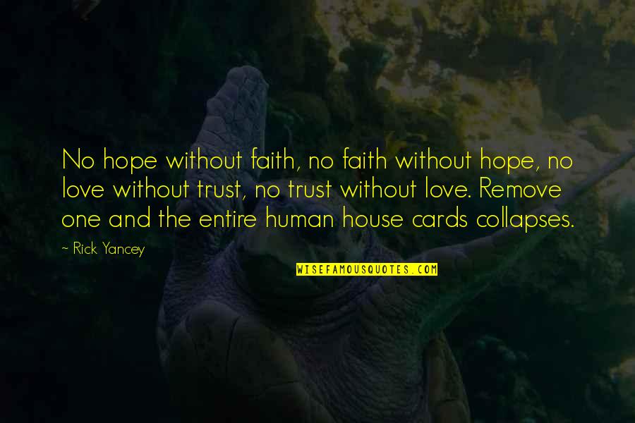 Faith In The One You Love Quotes By Rick Yancey: No hope without faith, no faith without hope,
