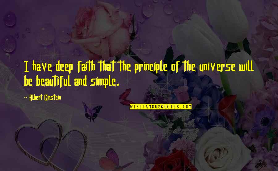 Faith In The Universe Quotes By Albert Einstein: I have deep faith that the principle of