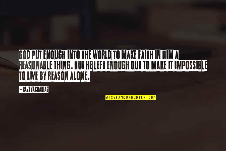 Faith In The World Quotes By Ravi Zacharias: God put enough into the world to make