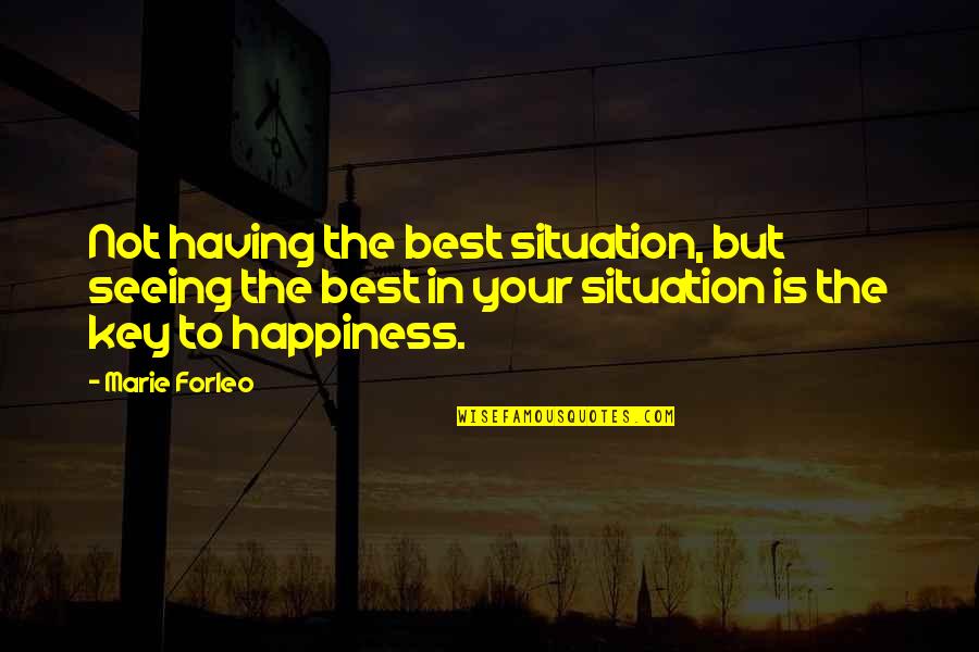 Faith In Young Goodman Brown Quotes By Marie Forleo: Not having the best situation, but seeing the