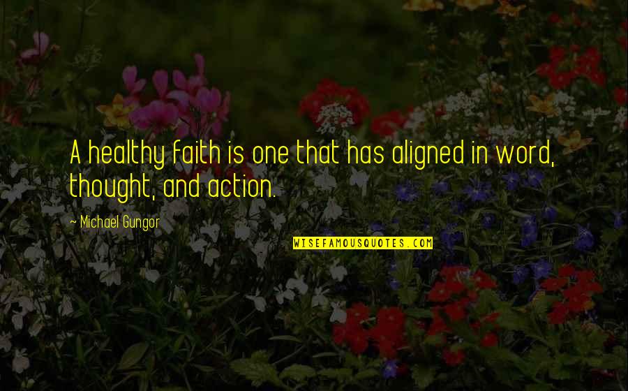 Faith Is An Action Word Quotes By Michael Gungor: A healthy faith is one that has aligned