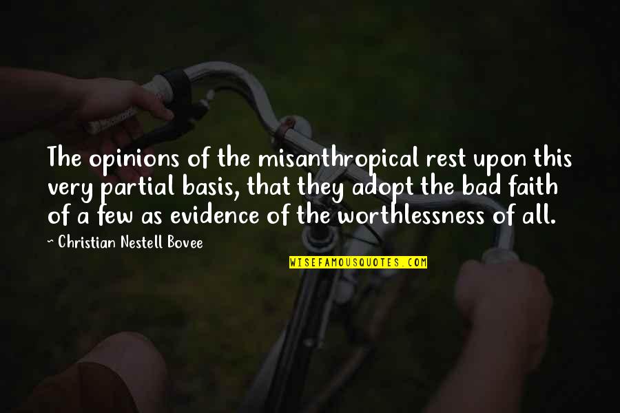 Faith Is Bad Quotes By Christian Nestell Bovee: The opinions of the misanthropical rest upon this