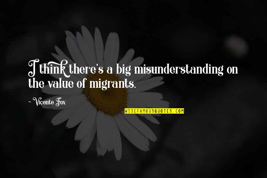 Faith Is Like A Seed Quotes By Vicente Fox: I think there's a big misunderstanding on the