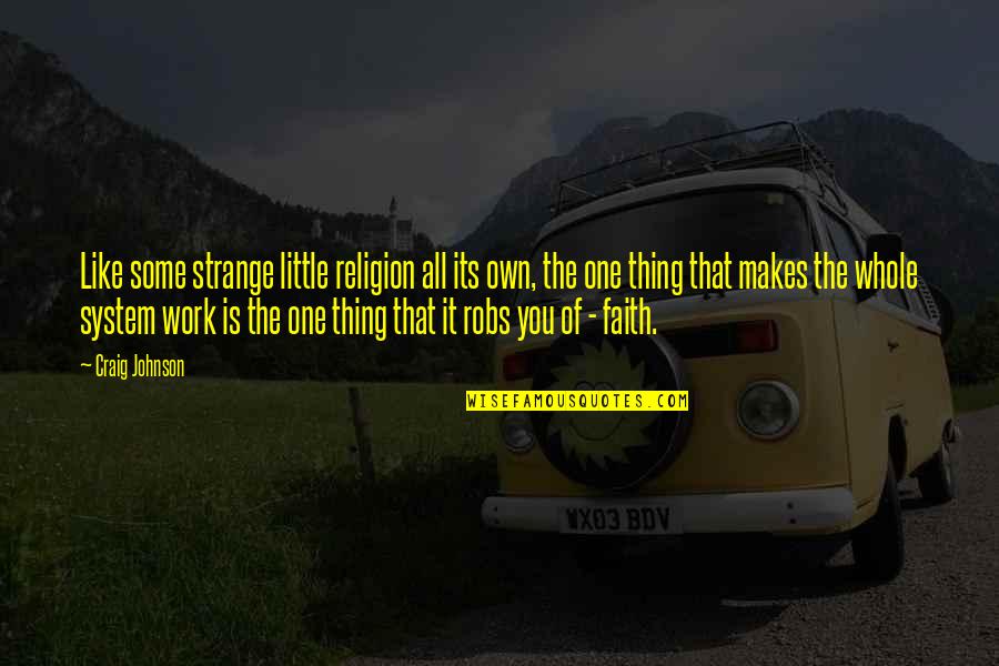 Faith Is Like Quotes By Craig Johnson: Like some strange little religion all its own,