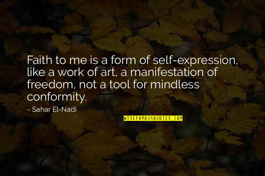 Faith Is Like Quotes By Sahar El-Nadi: Faith to me is a form of self-expression,