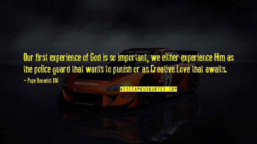 Faith Is Love Quotes By Pope Benedict XVI: Our first experience of God is so important,