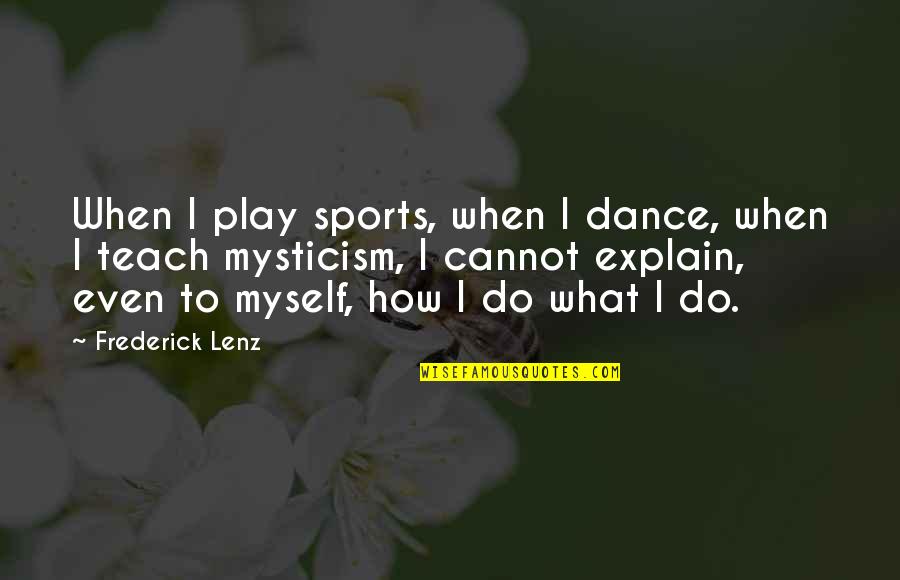 Faith Is Magical Quotes By Frederick Lenz: When I play sports, when I dance, when