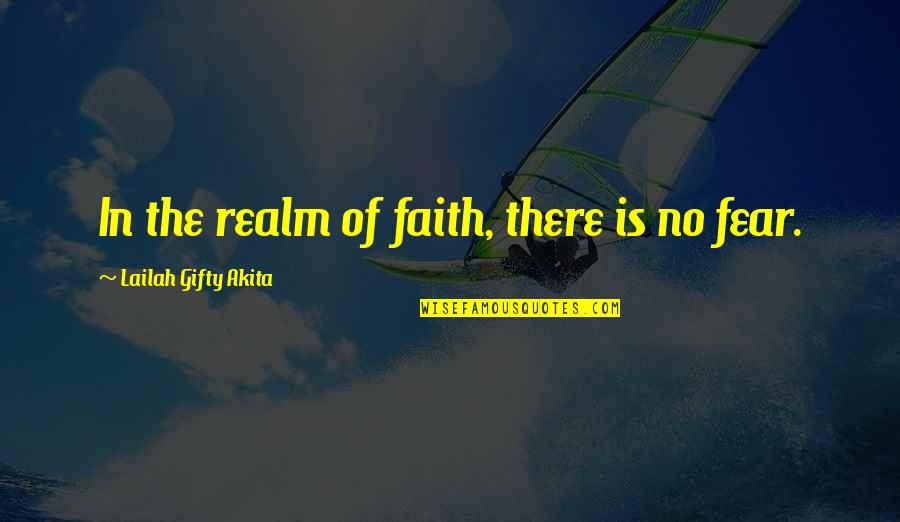 Faith Is Quotes By Lailah Gifty Akita: In the realm of faith, there is no