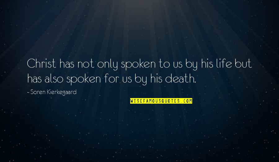 Faith Is The Bird That Feels The Light Quotes By Soren Kierkegaard: Christ has not only spoken to us by