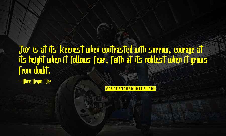 Faith Is When Quotes By Alice Hegan Rice: Joy is at its keenest when contrasted with