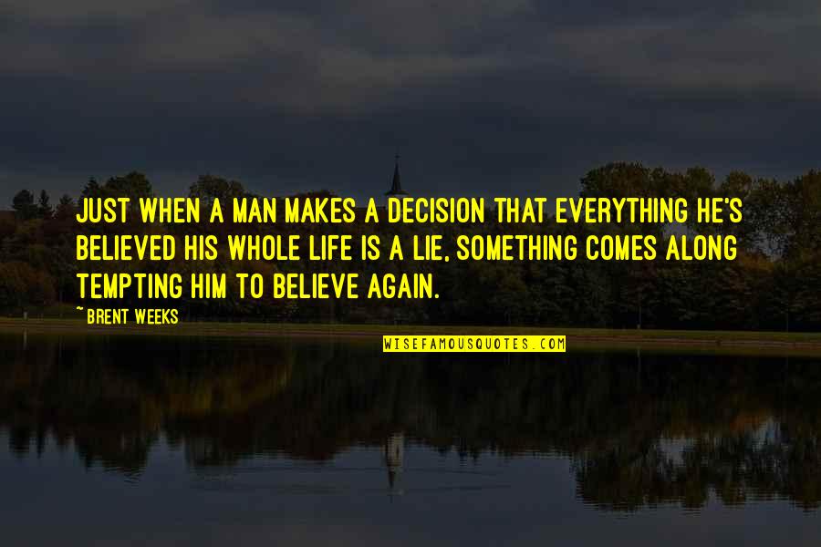 Faith Is When Quotes By Brent Weeks: Just when a man makes a decision that Faith Is When Quotes By Brent Weeks: Just when a man makes a decision that