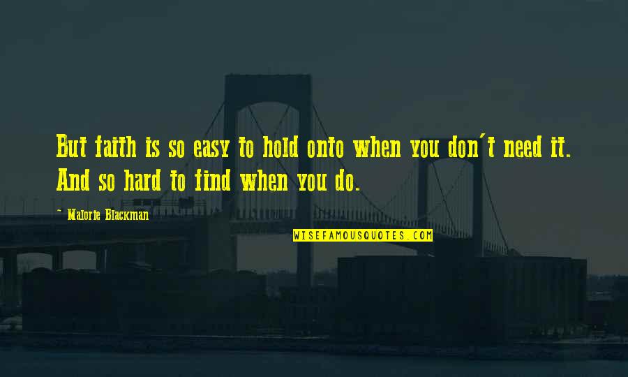 Faith Is When Quotes By Malorie Blackman: But faith is so easy to hold onto Faith Is When Quotes By Malorie Blackman: But faith is so easy to hold onto