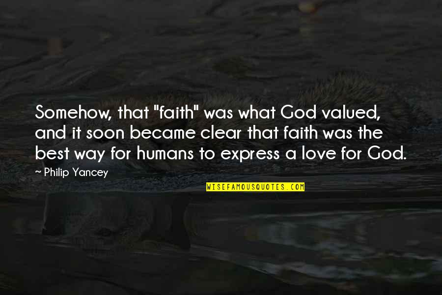 Faith Love And God Quotes By Philip Yancey: Somehow, that "faith" was what God valued, and
