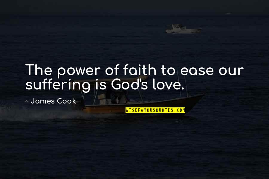 Faith Love God Quotes By James Cook: The power of faith to ease our suffering