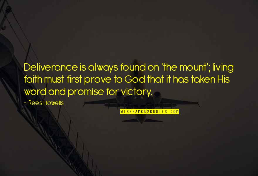 Faith On God Quotes By Rees Howells: Deliverance is always found on 'the mount'; living