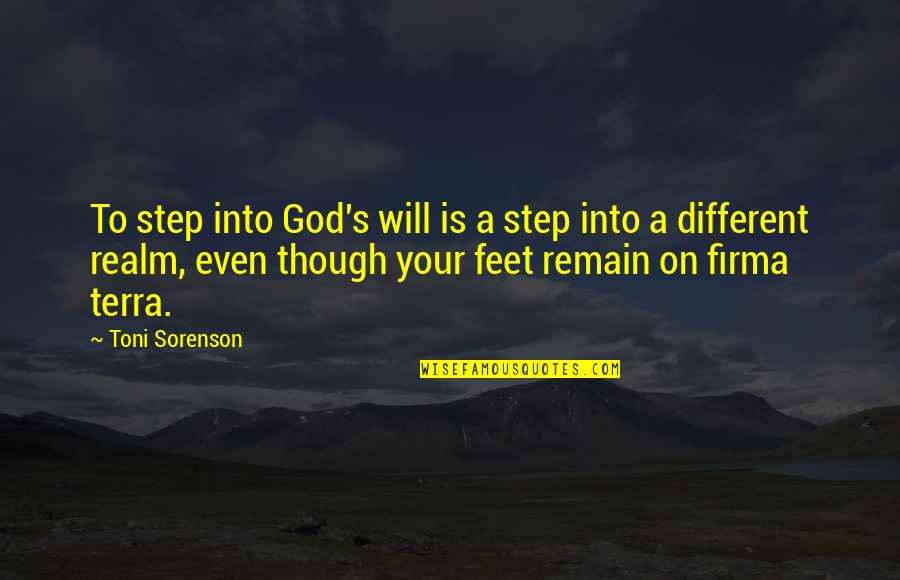 Faith On God Quotes By Toni Sorenson: To step into God's will is a step