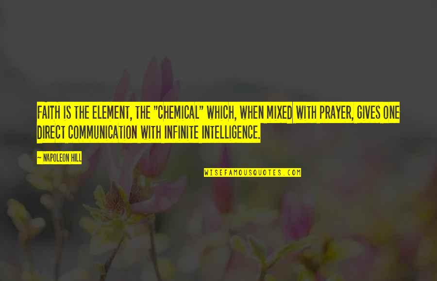 Faith Prayer Quotes By Napoleon Hill: FAITH is the element, the "chemical" which, when Faith Prayer Quotes By Napoleon Hill: FAITH is the element, the "chemical" which, when