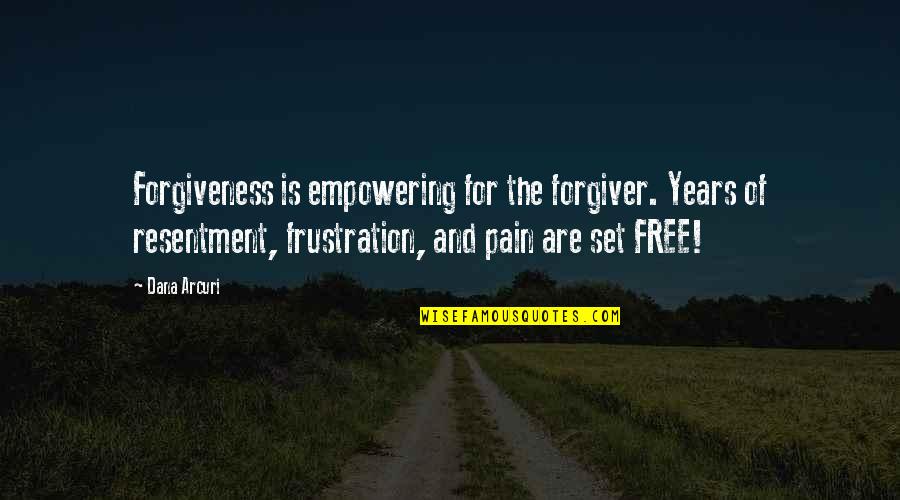 Faith Quotes And Quotes By Dana Arcuri: Forgiveness is empowering for the forgiver. Years of