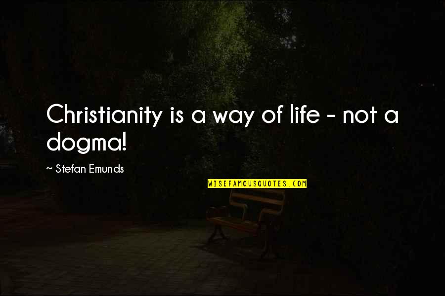 Faith Quotes Quotes By Stefan Emunds: Christianity is a way of life - not